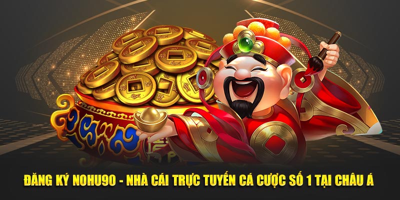 Nohu90 - Khám Phá Sân Chơi Nổ Hũ Đỉnh Cao, Rinh Quà Khủng