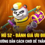 Nổ Hũ 52 - Đánh Giá Ưu Điểm, Hướng Dẫn Cách Chơi Dễ Thắng